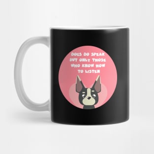 dogs do speak but only those who know how to listen Mug